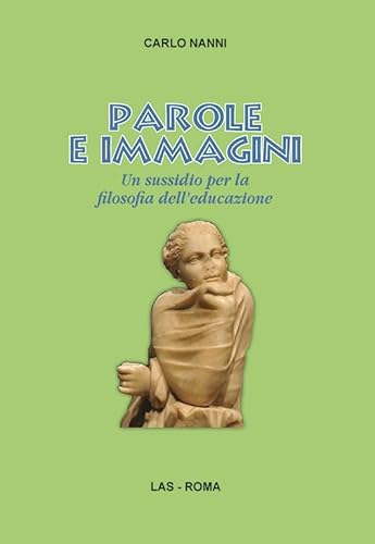 Parole e immagini. Un sussidio per la filosofia dell'educazione Parole e immagini. Un sussidio per la filosofia dell'educazione von LAS