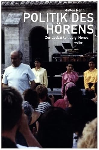 Politik des Hörens: Zur Lesbarkeit Luigi Nonos von Wolke V.-G.