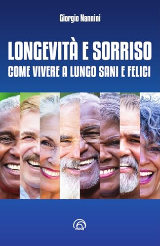 Longevità e sorriso. Come vivere a lungo sani e felici (Manuali Mind) von Mind Edizioni
