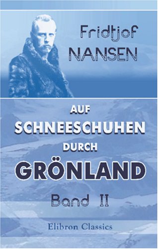 Auf Schneeschuhen durch Grönland: Band II von Adamant Media Corporation