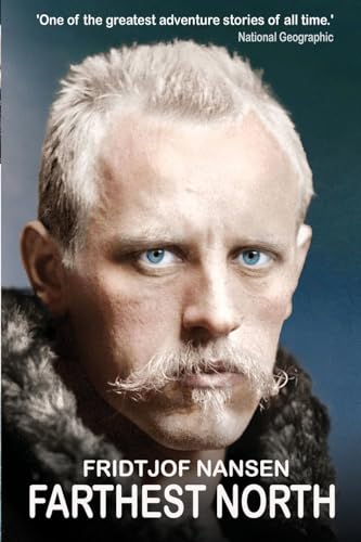Farthest North: The Daring 1888 Expedition that Launched Arctic Exploration Farthest North: The Daring 1888 Expedition that Launched Arctic Exploration