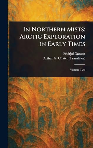 In Northern Mists: Arctic Exploration in Early Times In Northern Mists: Arctic Exploration in Early Times von Anson Street Press