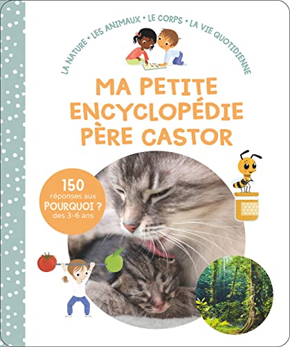 Ma petite encyclopédie Père Castor - 3-6 ans: La nature - Les animaux - Le corps - La vie quotidienne von PERE CASTOR