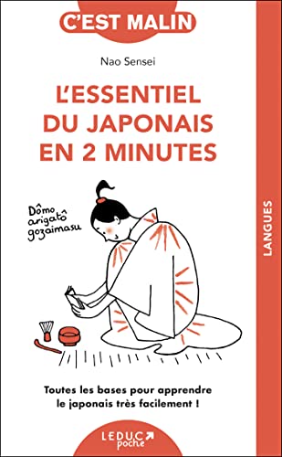 L'essentiel du japonais en 2 minutes: Toutes les bases pour apprendre le japonais très facilement ! L'essentiel du japonais en 2 minutes: Toutes les bases pour apprendre le japonais très facilement !