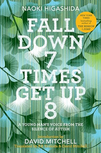 Fall Down 7 Times Get Up 8: A Young Man's Voice from the Silence of Autism