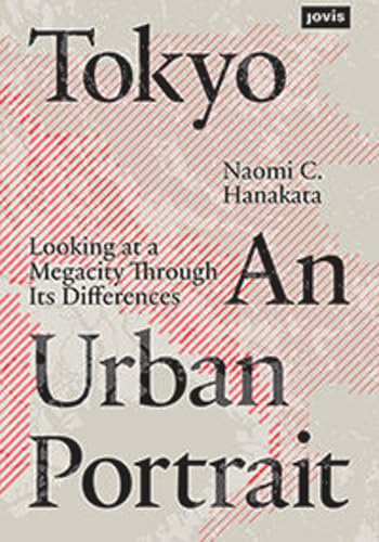 Tokyo: An Urban Portrait: Looking at a Megacity Region Through its Differences von Jovis Verlag GmbH