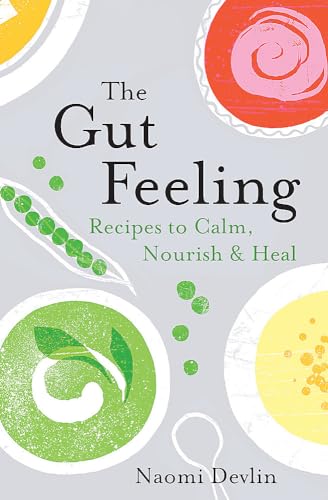 The Gut Feeling: Recipes to Calm, Nourish & Heal