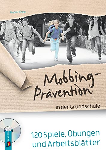 Mobbing-Prävention in der Grundschule: 120 Spiele, Übungen und Arbeitsblätter