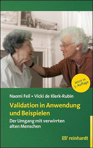 Validation in Anwendung und Beispielen: Der Umgang mit verwirrten alten Menschen (Reinhardts Gerontologische Reihe)
