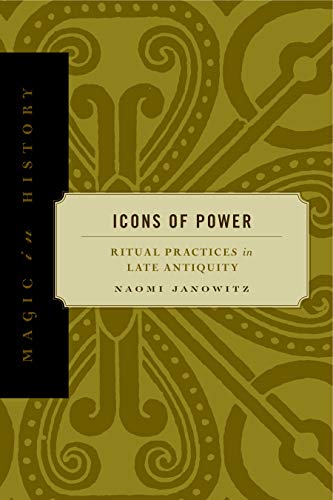 Icons of Power: Ritual Practices in Late Antiquity (Magic in History)
