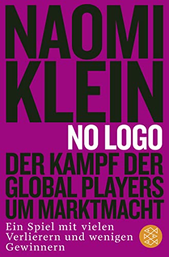 No Logo!: Der Kampf der Global Players um Marktmacht - Ein Spiel mit vielen Verlierern und wenigen Gewinnern