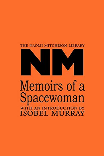 Memoirs of a Spacewoman (Naomi Mitchison Library, Band 22) von Kennedy & Boyd