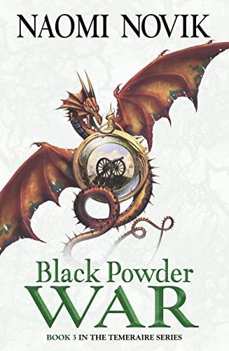 Black Powder War (The Temeraire Series): Soar on the wings of adventure...