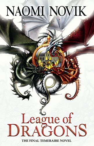 League of Dragons (The Temeraire Series): The final temeraire novel
