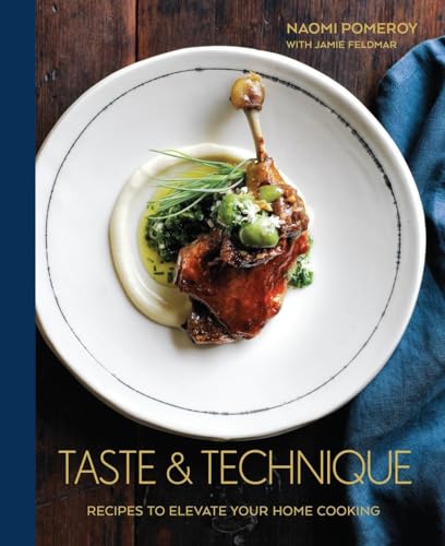 Taste & Technique: Recipes to Elevate Your Home Cooking [A Cookbook] von Ten Speed Press
