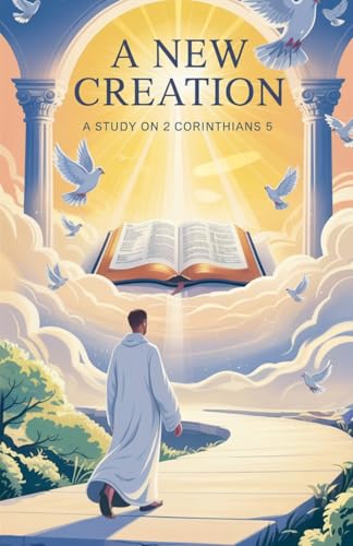 A New Creation (Bible Study Guides, Band 4) von Faithful Reflections