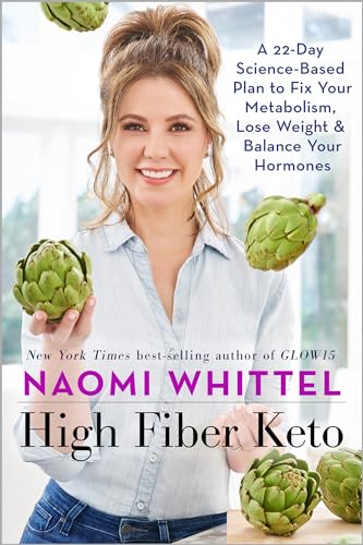 High Fiber Keto: A 22-Day Science-Based Plan to Fix Your Metabolism, Lose Weight & Balance Your Hormones