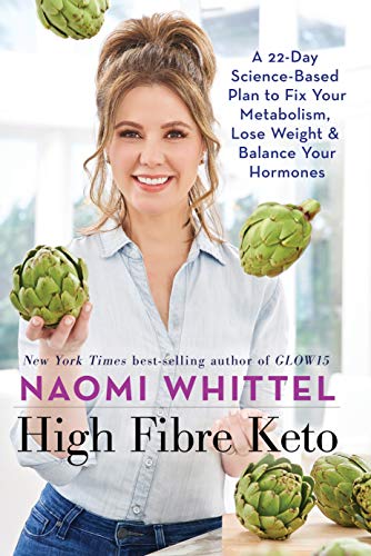 High Fibre Keto: A 22-Day Science-Based Plan to Fix Your Metabolism, Lose Weight & Balance Your Hormones High Fibre Keto: A 22-Day Science-Based Plan to Fix Your Metabolism, Lose Weight & Balance Your Hormones