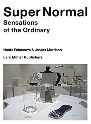 Super Normal: Sensations of the Ordinary