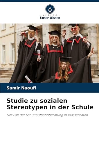 Studie zu sozialen Stereotypen in der Schule: Der Fall der Schullaufbahnberatung in Klassenräten von Fromm Verlag
