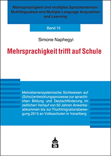Mehrsprachigkeit trifft auf Schule: Mehrebenensystemische Sichtweisen auf (Schul)entwicklungsprozesse zur sprachlichen Bildung und Deutschförderung im ... Multiple Language Acquisition and Learning) von Schneider bei wbv