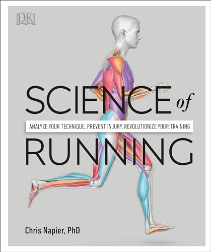 Science of Running: Analyze your Technique, Prevent Injury, Revolutionize your Training (DK Science of)