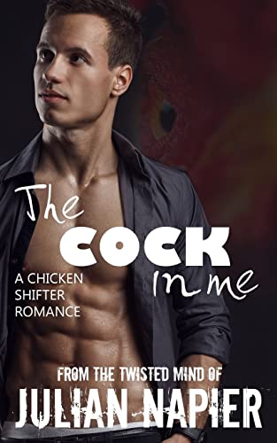 the COCK in me: A Chicken Shifter Romance