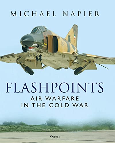 Flashpoints: Air Warfare in the Cold War von Osprey Publishing
