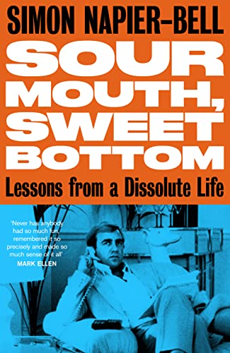 Sour Mouth, Sweet Bottom: Lessons from a Dissolute Life von Unbound