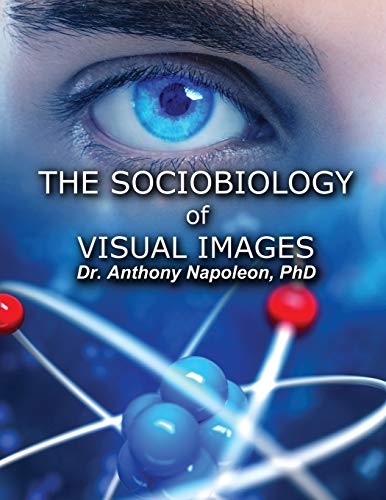 The Sociobiology of Visual Images von Virtualbookworm.com Publishing