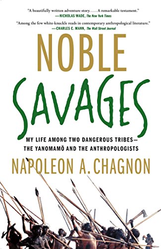Noble Savages: My Life Among Two Dangerous Tribes -- the Yanomamo and the Anthropologists von Simon & Schuster