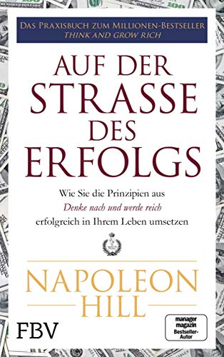 Auf der Straße des Erfolgs: Wie Sie die Prinzipien aus "Think and Grow Rich" erfolgreich in Ihrem Leben umsetzen Auf der Straße des Erfolgs: Wie Sie die Prinzipien aus "Think and Grow Rich" erfolgreich in Ihrem Leben umsetzen