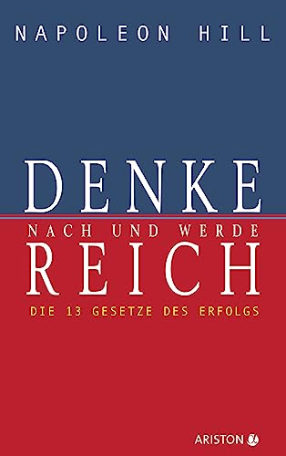 Denke nach und werde reich: Die 13 Gesetze des Erfolgs - Der Weltbestseller – Das Original seit über 50 Jahren. Die deutsche Ausgabe von Think and Grow Rich Denke nach und werde reich: Die 13 Gesetze des Erfolgs - Der Weltbestseller – Das Original seit über 50 Jahren. Die deutsche Ausgabe von Think and Grow Rich