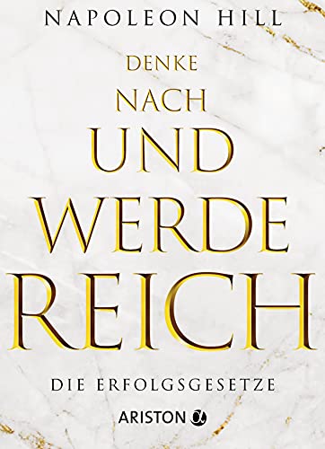 Denke nach und werde reich. Die Erfolgsgesetze von Ariston Verlag