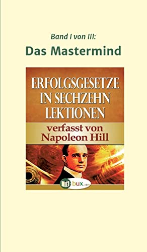 Erfolgsgesetze in sechzehn Lektionen: Band I - Das Mastermind (Erfolgswissen in sechzehn Lektionen) von tredition