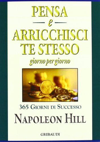 Pensa e arricchisci te stesso. Giorno per giorno 365 giorni di successo von Gribaudi
