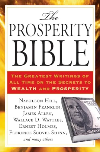 The Prosperity Bible: The Greatest Writings of All Time on the Secrets to Wealth and Prosperity von Tarcher