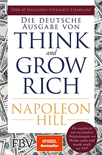 Think and Grow Rich – Deutsche Ausgabe: Die ungekürzte und unveränderte Originalausgabe von Denke nach und werde reich von 1937 von FinanzBuch Verlag