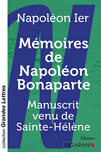 Mémoires de Napoléon Bonaparte (grands caractères): Manuscrit venu de Sainte-Hélène