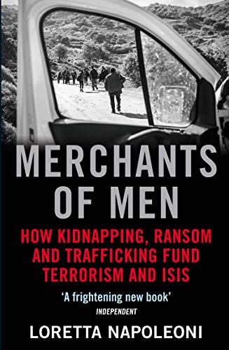 Merchants of Men: How Kidnapping, Ransom and Trafficking Funds Terrorism and ISIS von Atlantic Books