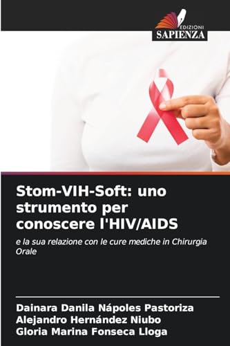 Stom-VIH-Soft: uno strumento per conoscere l'HIV/AIDS: e la sua relazione con le cure mediche in Chirurgia Orale von Edizioni Sapienza
