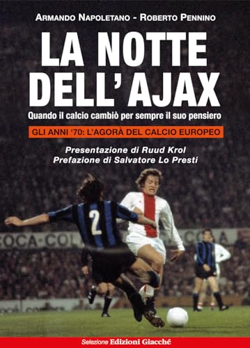 La notte dell'Ajax. Quando il calcio cambiò per sempre il suo pensiero von Giacché Edizioni