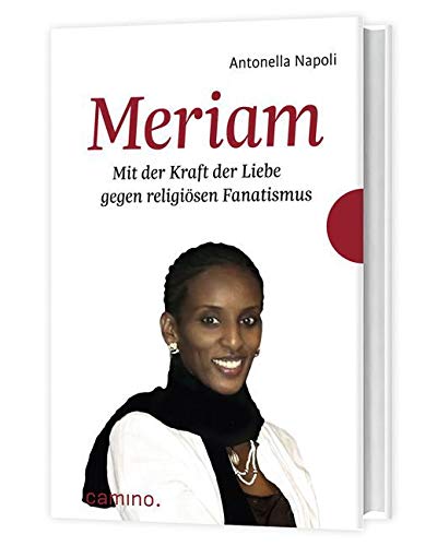 Meriam: Mit der Kraft der Liebe gegen religiösen Fanatismus von Camino