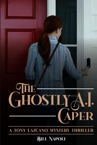 The Ghostly A.I. Caper: A Tony Lazcano Mystery Thriller von Independently published