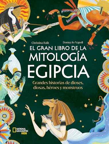 El gran libro de la mitología egipcia: Grandes historias de dioses, diosas, héroes y monstruos (National Geographic Kids) von National Geographic