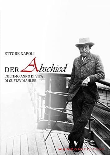 Der abschied. L’ultimo anno di vita di Gustav Mahler (Cultura musicale)