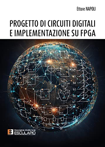 Progetto di circuiti digitali e implementazione su FPGA Progetto di circuiti digitali e implementazione su FPGA von Società Editrice Esculapio