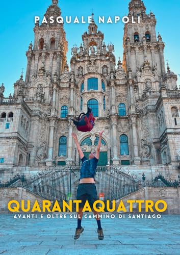 Quarantaquattro: Avanti e Oltre sul Cammino di Santiago von Autopubblicato