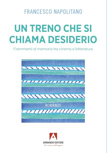 Un treno che si chiama desiderio (Narrare) von Armando Editore