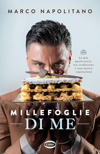 Millefoglie di me. La mia pasticceria, tra tradizione e una nuova ispirazione (Voci & voci) von Cairo